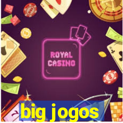 big jogos